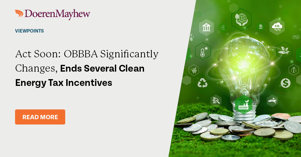 Act Soon: OBBBA Significantly Changes, Ends Several… | Doeren Mayhew